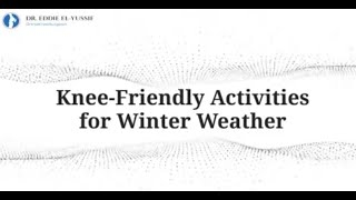 Knee Friendly Activities for Winter Weather