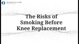 The Risks of Smoking Before Knee Replacement